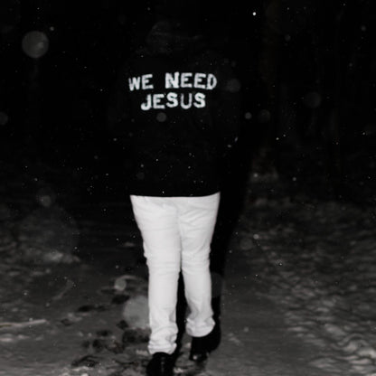 "WE NEED JESUS" HOODIE